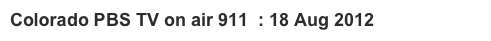 Colorado PBS TV on air 911  : 18 Aug 2012